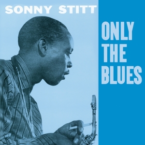 Sonny Stitt - Only The Blues ryhmässä CD @ Bengans Skivbutik AB (3935594)