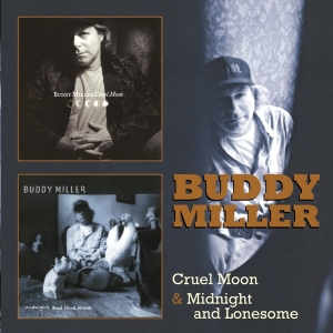 Miller Buddy - Cruel Moon/Midnight & Lonesome ryhmässä CD @ Bengans Skivbutik AB (3935606)