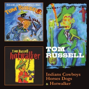 Tom Russell - Indians Cowboys Horses Dogs/Hotwalker ryhmässä CD @ Bengans Skivbutik AB (3935608)