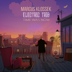 Marcus Klossek Electric Trio - Time Was Now ryhmässä CD @ Bengans Skivbutik AB (3935715)