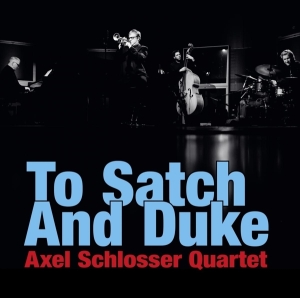 Axel Schlosser Quartet - To Satch And Duke ryhmässä CD @ Bengans Skivbutik AB (3935716)