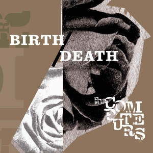 Computers - Birth/ Death ryhmässä CD @ Bengans Skivbutik AB (3935828)