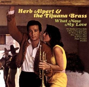 Herb Alpert & The Tijuana Bras - What Now My Love ryhmässä VINYYLI @ Bengans Skivbutik AB (3935841)