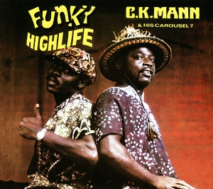 Mann C.K. & His Carousel - Funky Highlife ryhmässä CD @ Bengans Skivbutik AB (3936149)