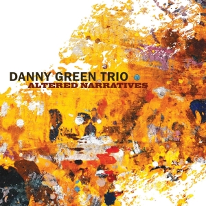 Green Danny -Trio- - Altered Narratives ryhmässä CD @ Bengans Skivbutik AB (3936207)