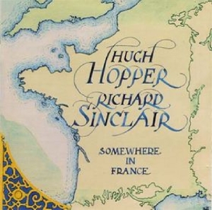 Hopper Hugh & Richard Sinclair - Somewhere In France ryhmässä CD / Pop-Rock @ Bengans Skivbutik AB (3936799)