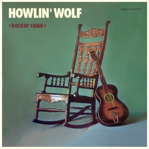 Howlin' Wolf - Rockin'chair Album ryhmässä VINYYLI @ Bengans Skivbutik AB (3936812)