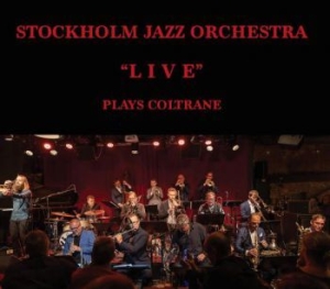 Stockholm Jazz Orchestra - Plays Coltrane Live ryhmässä CD @ Bengans Skivbutik AB (3937346)