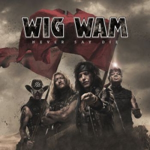 Wig Wam - Never Say Die ryhmässä CD @ Bengans Skivbutik AB (3939013)