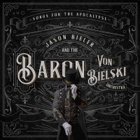 Jason Bieler And The Baron Von Biel - Songs For The Apocalypse ryhmässä CD @ Bengans Skivbutik AB (3939014)