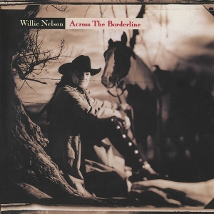 Willie Nelson - Across The Borderline ryhmässä Minishops / Willie Nelson @ Bengans Skivbutik AB (3941014)