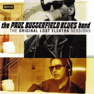 Butterfield Blues Band - Original Lost Elektra Sessions ryhmässä CD @ Bengans Skivbutik AB (3941510)