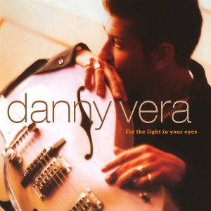 Danny Vera - For The Light In Your Eyes ryhmässä -Startsida MOV @ Bengans Skivbutik AB (3947294)