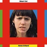 Erhard Anna - Short Cut (Black Vinyl) ryhmässä VINYYLI @ Bengans Skivbutik AB (3950296)