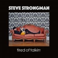 Strongman Steve - Tired Of Talkin ryhmässä VINYYLI @ Bengans Skivbutik AB (3950303)