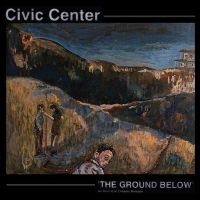 Civic Center - The Ground Below ryhmässä VINYYLI @ Bengans Skivbutik AB (3951150)