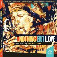 Kelley Hurt Chad Fowler Christoph - Nothing But Love, The Music Of Fran ryhmässä CD @ Bengans Skivbutik AB (3951174)