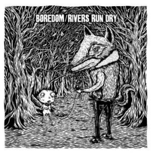 Boredom/Rivers Run Dry - Split Lp ryhmässä VINYYLI @ Bengans Skivbutik AB (3951204)