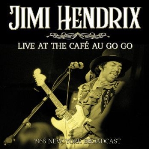 Hendrix Jimi - Live At The Cafe Go Go (Live Broadc ryhmässä CD @ Bengans Skivbutik AB (3952165)