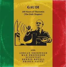 Gaudi - 100 Years Of Theremin (the Dub Chapter) ryhmässä -Start Sell1 @ Bengans Skivbutik AB (3953103)