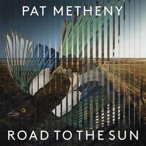 Pat Metheny - Road To The Sun ryhmässä Minishops / Pat Metheny @ Bengans Skivbutik AB (3956644)