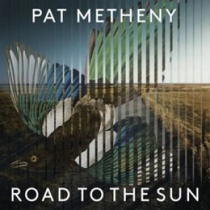 Pat Metheny - Road To The Sun ryhmässä Minishops / Pat Metheny @ Bengans Skivbutik AB (3956646)