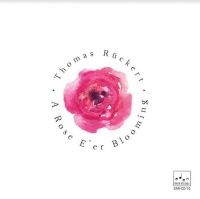 Ruckert Thomas - A Rose E Er Blooming ryhmässä CD @ Bengans Skivbutik AB (3963746)