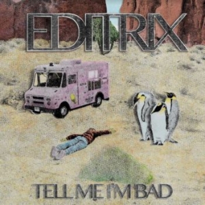 Editrix - Tell Me I'm Bad ryhmässä VINYYLI @ Bengans Skivbutik AB (3964497)