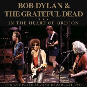 Dylan Bob & The Grateful Dead - In The Heart Of Oregon (Live Broadc ryhmässä CD @ Bengans Skivbutik AB (3965161)