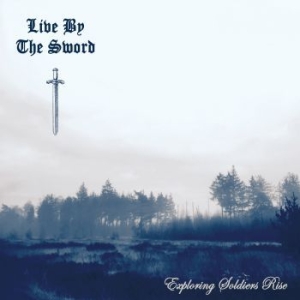 Live By The Sword - Exploring Soldiers Rise ryhmässä CD @ Bengans Skivbutik AB (3965548)