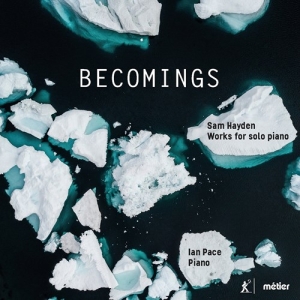 Hayden Sam - Becomings - Works For Solo Piano ryhmässä ME SUOSITTELEMME / Joululahjavinkki: CD @ Bengans Skivbutik AB (3965585)