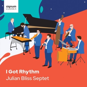 Julian Bliss Septet - I Got Rhythm ryhmässä CD @ Bengans Skivbutik AB (3965896)