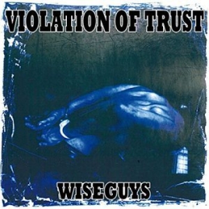 Violation Of Trust - Wiseguys (Vinyl) ryhmässä VINYYLI @ Bengans Skivbutik AB (3967850)