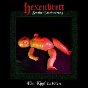 Hexenbrett - Zweite Beschwörung: Ein Kind Zu Töt ryhmässä CD @ Bengans Skivbutik AB (3971835)