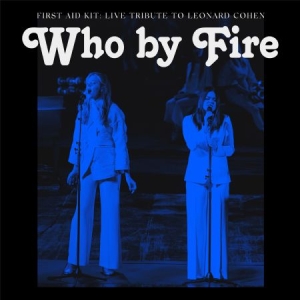 First Aid Kit - Who By Fire - Live Tribute To Leonard Cohen ryhmässä CD @ Bengans Skivbutik AB (3972002)