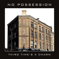 No Possession - Third Times A Charm ryhmässä CD @ Bengans Skivbutik AB (3972678)