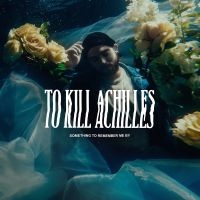 To Kill Achilles - Something To Remember Me By ryhmässä CD @ Bengans Skivbutik AB (3975955)