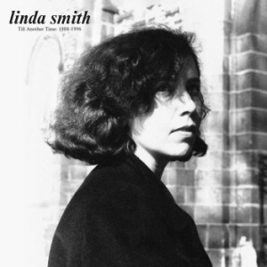 Linda Smith - Till Another Time: 1988-1996 ryhmässä VINYYLI @ Bengans Skivbutik AB (3976368)