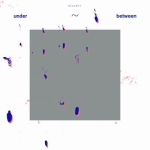 Dialect - Under~Between ryhmässä VINYYLI @ Bengans Skivbutik AB (3977523)