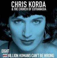 Korda Chris & The Church Of Euthana - Eight Billion Humans Can't Be Wrong ryhmässä VINYYLI @ Bengans Skivbutik AB (3977599)