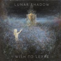 Lunar Shadow - Wish To Leave (Vinyl Lp) ryhmässä VINYYLI @ Bengans Skivbutik AB (3977741)