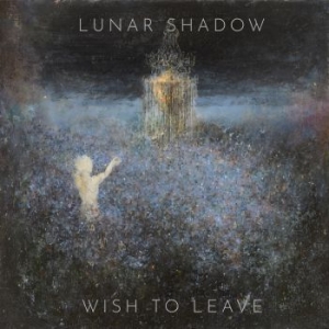 Lunar Shadow - Wish To Leave ryhmässä CD @ Bengans Skivbutik AB (3977757)