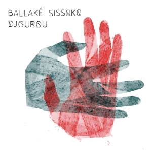 Ballake Sissoko - Djourou ryhmässä VINYYLI @ Bengans Skivbutik AB (3978565)