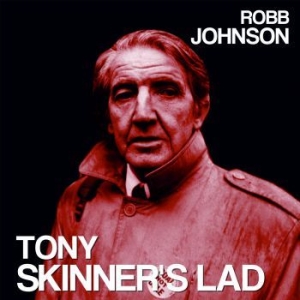 Robb Johnson - Tony Skinner's Lad / Blue Light On ryhmässä VINYYLI @ Bengans Skivbutik AB (3980711)