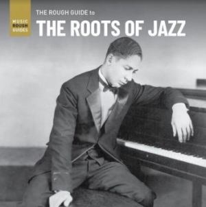 Various Artists - Rough Guide To The Roots Of Jazz ryhmässä CD @ Bengans Skivbutik AB (3980765)