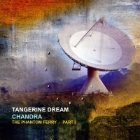 Tangerine Dream - Chandra - The Phantom Ferry Pt. 1 ryhmässä VINYYLI @ Bengans Skivbutik AB (3981605)