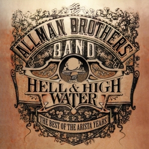 Allman Brothers Band - Best Of The Arista Years:Hell & High Water ryhmässä CD @ Bengans Skivbutik AB (3982683)