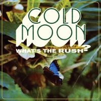 Cold Moon - What's The Rush ryhmässä VINYYLI @ Bengans Skivbutik AB (3982736)