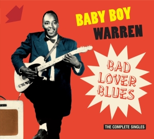 Baby Boy Warren - Bad Lover Blues - The Complete Singles ryhmässä CD @ Bengans Skivbutik AB (3983252)