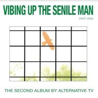 Alternative Tv - Vibing Up The Senile Man ryhmässä VINYYLI @ Bengans Skivbutik AB (3983369)